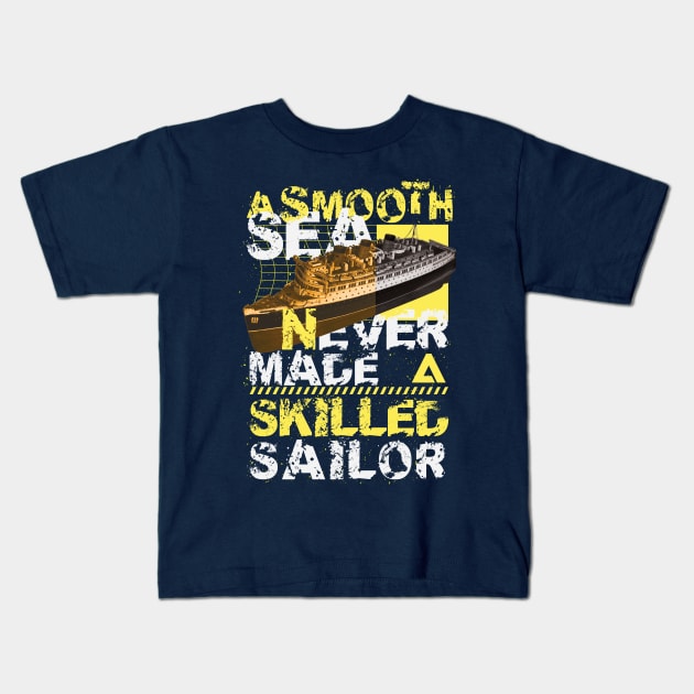 A smooth sea never made a skilled sailor Kids T-Shirt by RadioaktivShop